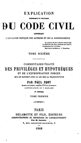 Explication théorique et pratique du code civil contenant l'analyse critique des auteurs et de ...