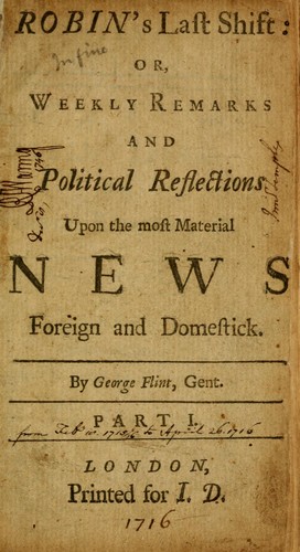 Robin's last shift, or, Weekly remarks and political reflections upon the most material news foreign and domestick