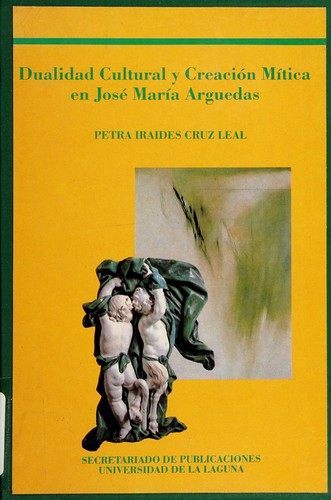Dualidad cultural y creación mítica en José María Arguedas