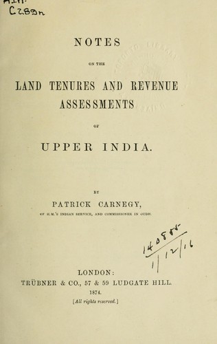 Notes on the land tenures and revenue assessments of Upper India