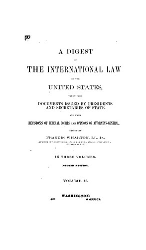 A Digest of the International Law of the United States: Taken from Documents Issued by ...