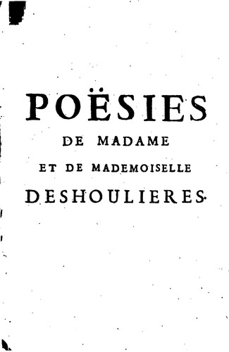 Poêsies de madame Deshoulieres: Augmentées dans cette derniere edition d'une infinité de pieces ...