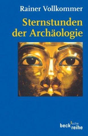 Sternstunden der Archäologie.