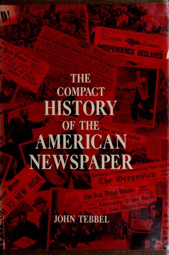 The compact history of the American newspaper.