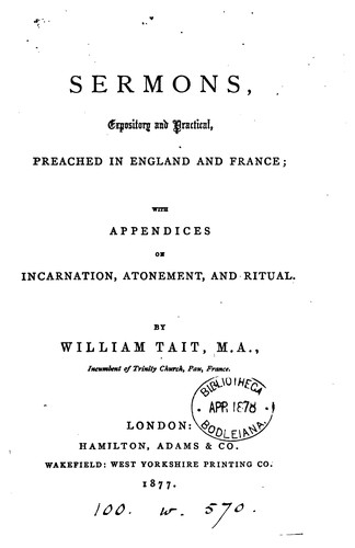 Sermons Expository and Practical: Preached in England and France, with Appendices on Incarnation ...