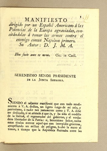 Manifiesto dirigido por un español americano á las potencias de la Europa agraviadas, concitándolas á tomar las armas contra el enemigo comun Napoleon primero. Su autor: D. J. M. A.