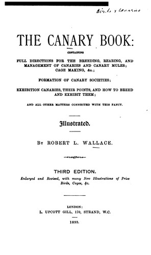 The Canary Book: Containing Full Directions for the Breeding, Rearing, and Management of ...