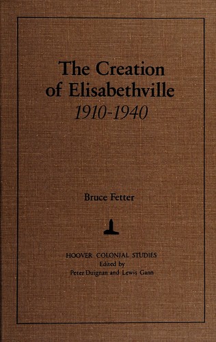 The creation of Elisabethville, 1910-1940.