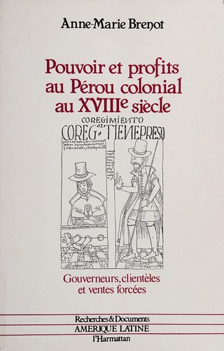 Pouvoir et profits au Pérou colonial au XVIIIe siècle