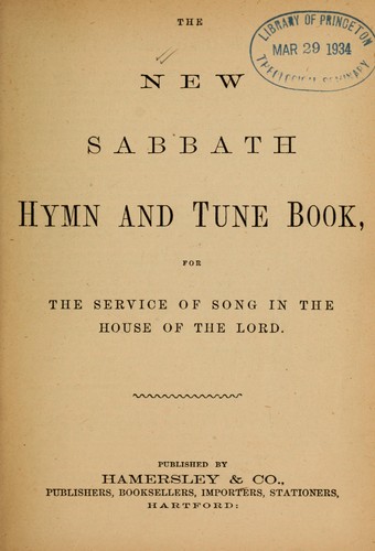 The New Sabbath hymn and tune book for the service of song in the house of the Lord