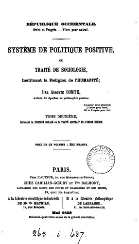 Système de politique positive, ou, Traité de sociologie, instituant la religion de l'humanité ...