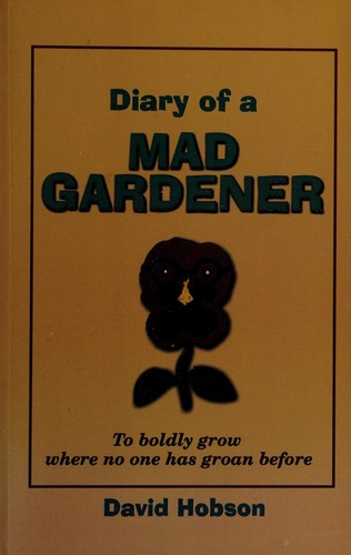 Diary of a Mad Gardener; To Boldly Grow Where No One Has Groan Before