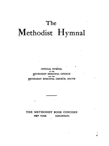 The Methodist Hymnal: Official Hymnal of the Methodist Episcopal Church and the Methodist ...