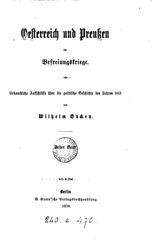 Oesterreich und Preussen im Befreiungskriege, urkundliche Aufschlüsse über die politische ...