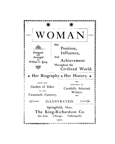 Woman; her position, influence, and achievement throughout the civilized world ...