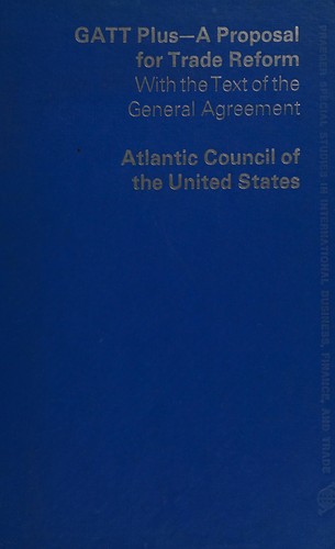 General Agreement on Tariffs and Trade Plus (Praeger special studies in international business, finance, and trade)