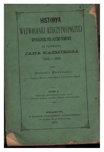 Historya wyzwolonej Rzeczypospolitej wpadającej pod jarzmo domowe za panowania Jana Kaźmierza, 1655-1660.