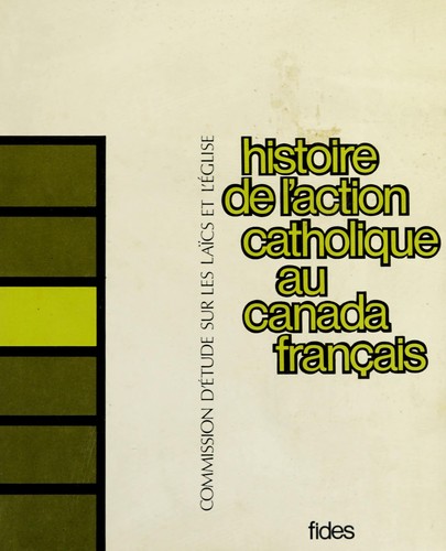 Histoire de l'Action catholique au Canada français.