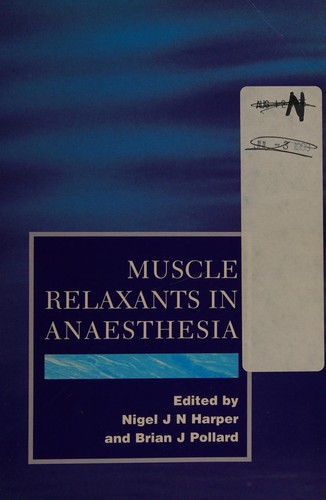 Muscle Relaxants in Anaesthesia (Hodder Arnold Publication)