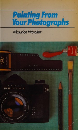 Painting from Your Photographs (Observer's Guides)