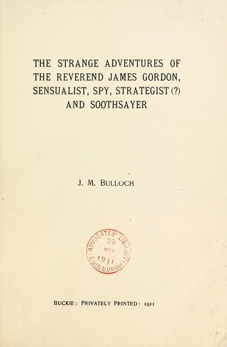 The strange adventures of the Reverend James Gordon, sensualist, spy, strategist (?), and soothsayer