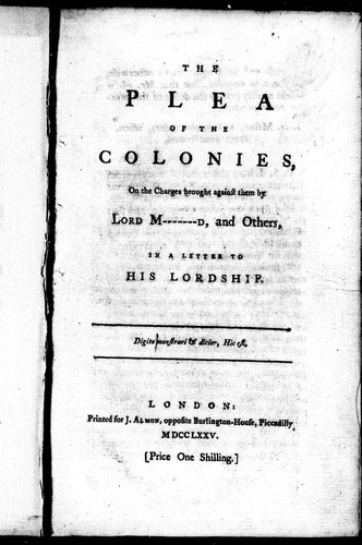 The plea of the colonies, on the charges brought against them by Lord M-------d, and others, in a letter to His Lordship