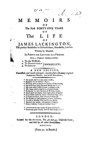 Memoirs of the First Forty-five Years of James Lackington: The Present Bookseller in Chiswell ...