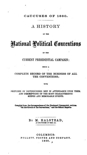 A HISTORY OF THE NATIONAL POLITICAL CONVENTIONS OF THE CURRENT PRESIDENTAIAL CAMPAIGN