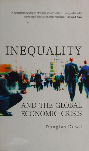 Inequality and the global economic crisis / Douglas Dowd