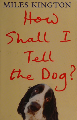 How shall I tell the dog?