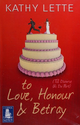 To love, honour and betray (till divorce us do part)