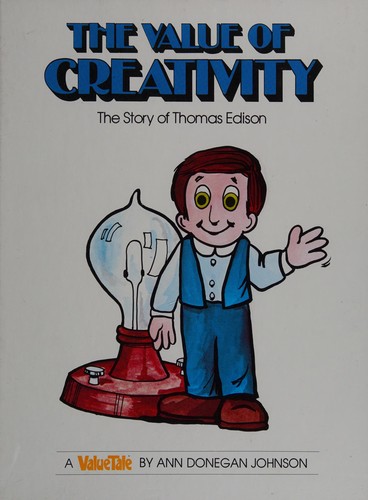 The value of creativity--the story of Thomas Edison