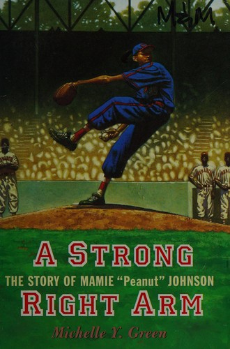 A Strong Right Arm -- the Story of Manie "Peanut" Johnson