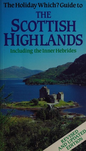 The " Holiday Which?" Guide to the Scottish Highlands