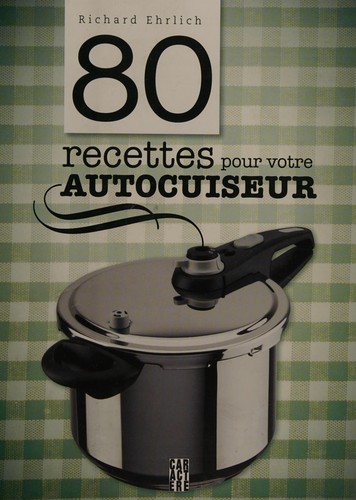 80 recettes pour votre autocuiseur