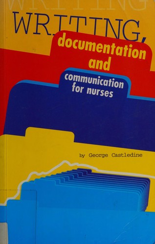 Writing, Documentation and Communication for Nurses (Key Management Skills in Nursing)