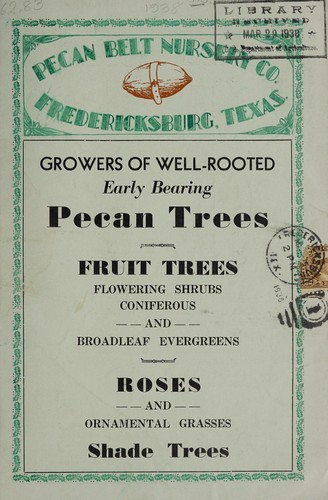 Pecan Belt Nursery Co., Fredericksburg, Texas, growers of well-rooted early bearing pecan trees, fruit trees, flowering shrubs, coniferous and broadleaf evergreens, roses and ornamental grasses, shade trees