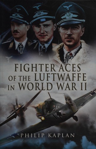 FIGHTER ACES OF THE LUFTWAFFE IN WORLD WAR II.