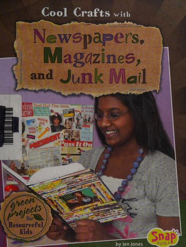 Cool crafts with newspapers, magazines & junk mail