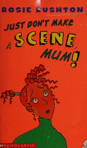 Just don't make a scene, Mum!