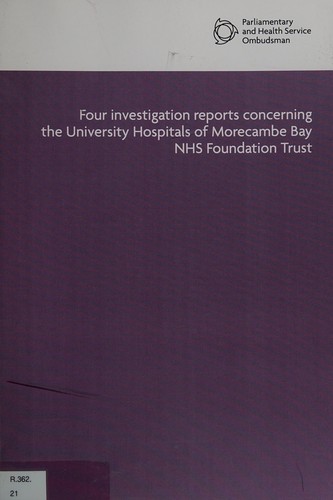 Four investigation reports concerning the university hospitals of morecambe bay nhs foundation trust