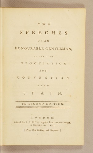 Two speeches of an honourable gentleman, on the late negotiation and convention with Spain