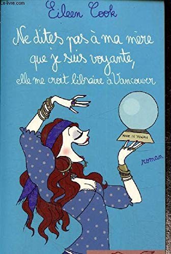 Ne dites pas à ma mère que je suis voyante, elle me croit libraire à Vancouver