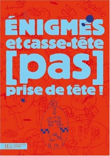 Enigmes Et Casse-Tete  Prises de Tete !