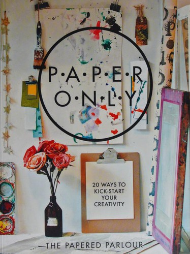 Paper Only: 20 Ways to Kick-Start Your Creativity
