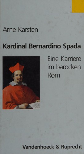 Kardinal Bernardino Spada. Eine Karriere im barocken Rom.