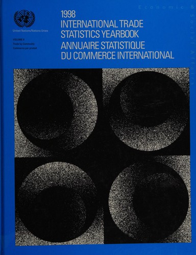 INTERNATIONAL TRADE STATISTICS YEARBOOK (International Trade Statistics Yearbook/Annuaire Statistique Du Commerce International)