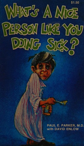 What's a nice person like you doing sick?