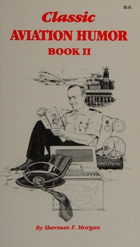 Sherman F. Morgan's classic aviation humor, book II.