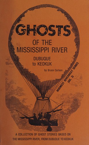 Ghosts of the Mississippi River from Dubuque to Keokuk